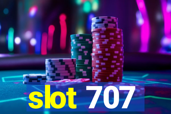 slot 707